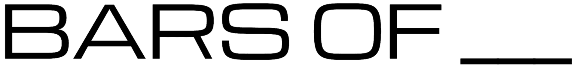BARS OF ___